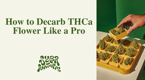 Step-by-Step Guide to Decarbing THCa for Edibles That Hit - SuperNatural